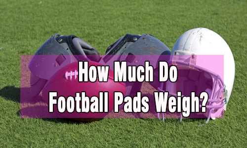 How Much Do Football Pads Weigh?