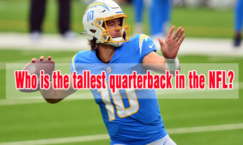 Who is the tallest quarterback in the NFL?