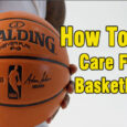 how to care for basketball coastalfloridasportspark